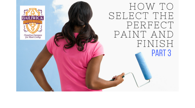 How to select the Perfect Paint and Finish Part 3 – By Carrie Oesmann