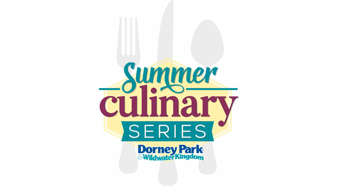 DORNEY PARK INTRODUCES NEW SUMMER CULINARY SERIES