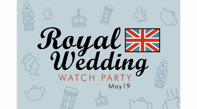 Save the Date: SteelStacks Hosting Royal Wedding Watch Party May 19
