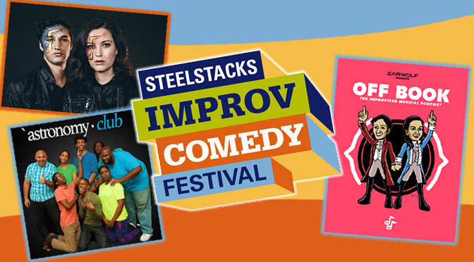 ‘Off Book: The Improvised Musical Podcast,’ Astronomy Club & More Highlight 6th Annual SteelStacks Improv Comedy Festival