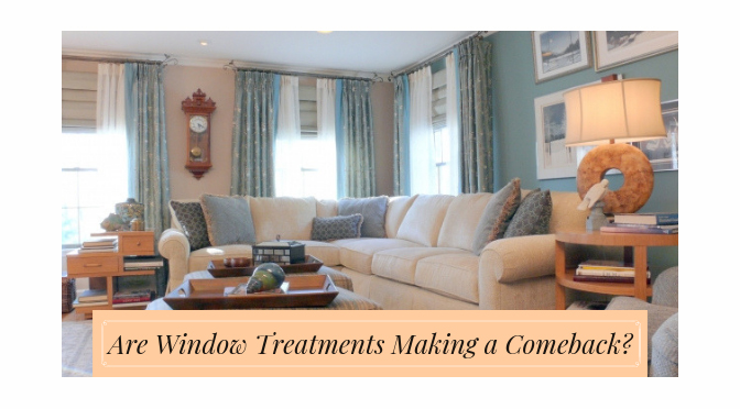 Are Window Treatments Making a Comeback? – by Carrie Oesmann