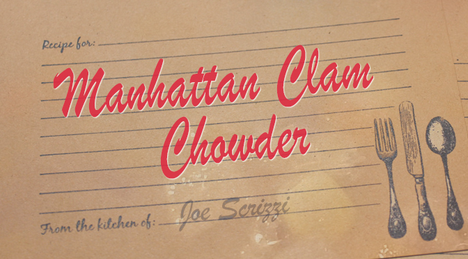 Manhattan Clam Chowder Recipe  –  By Joe Scrizzi