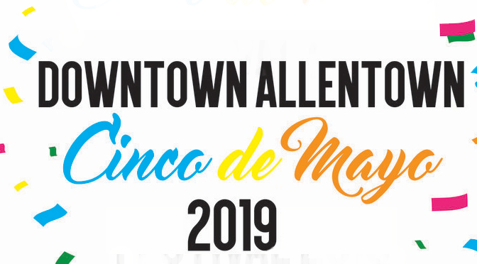 ALLENTOWN CELEBRATING CINCO DE MAYO WEEKEND