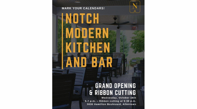 THE LEHIGH VALLEY’S NEWEST DINING DESTINATION, NOTCH MODERN KITCHEN & BAR, TO HOST OFFICIAL GRAND OPENING PARTY TODAY WEDNESDAY, OCTOBER 16th.