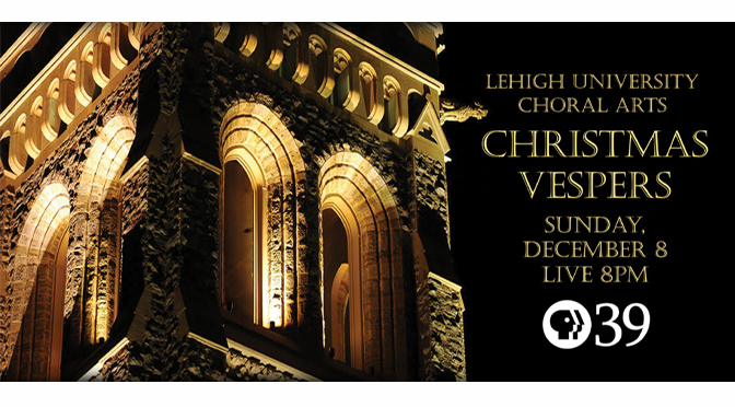 PBS39 to Broadcast Lehigh University’s Christmas Vespers Show