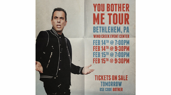 COMEDY SUPERSTAR SEBASTIAN MANISCALCO ON HIS NEW  YOU BOTHER ME TOUR AT THE WIND CREEK EVENT CENTER ON FRIDAY, FEBRUARY 14th