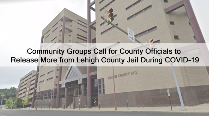 Community Groups Call for County Officials to Release More from Lehigh County Jail During COVID-19
