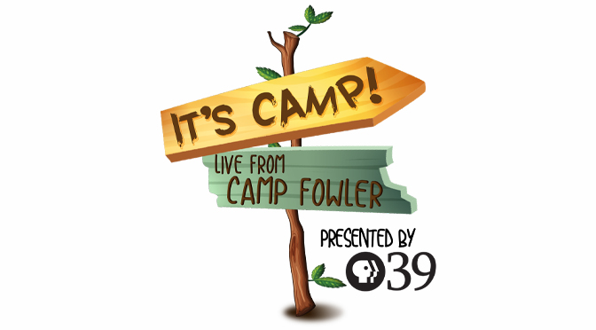 PBS39 Launches It’s Camp! Live From Camp Fowler