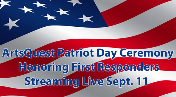 ArtsQuest Patriot Day Ceremony Honoring First Responders Streaming Live    Sept. 11
