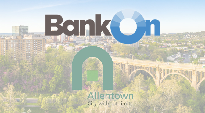 Coalition Launches in Allentown to Lead Safe Banking Access Efforts as Part of the National Bank On Movement