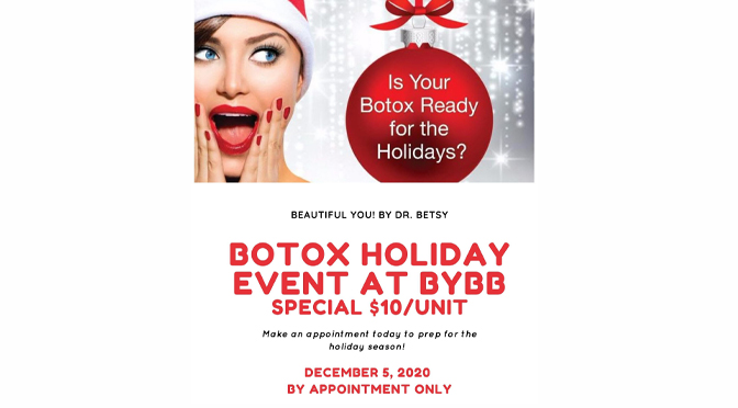Beautiful You! By Dr. Betsy/ Holiday Botox Event