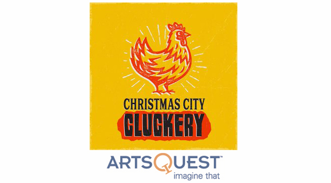 ARTSQUEST TO LAUNCH CHRISTMAS CITY CLUCKERY FOR CURBSIDE PICKUP