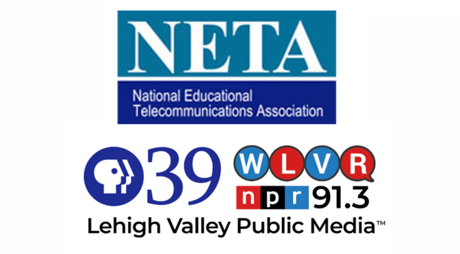 Lehigh Valley Public Media Named Finalist in NETA’s National Public Media Awards