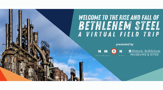 Lehigh Valley nonprofits collaborate on new ‘Rise and Fall of Bethlehem Steel’ virtual field trip