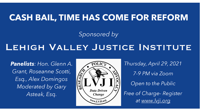 LEHIGH VALLEY JUSTICE INSTITUTE TO HOST FORUM ON CASH BAIL