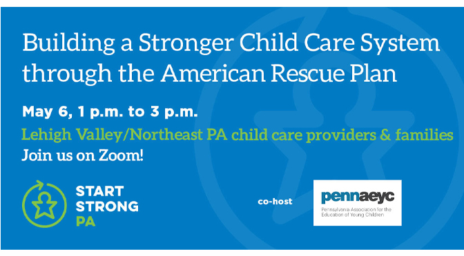 Start Strong PA and PennAEYC to   Host Child Care Providers and Families