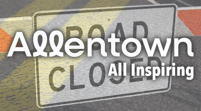 ALLENTOWN – LONG TERM ROAD CLOSURES