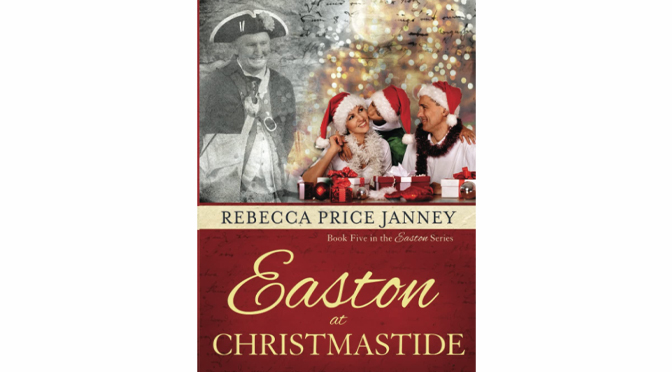 Elk Lake Publishing Proudly Presents – Easton at Christmastide  by Award-Winning Author Rebecca Price Janney