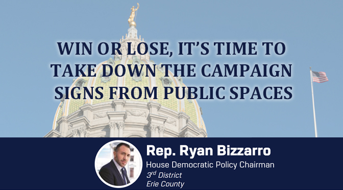 Win or lose, it’s time to take down the campaign signs from public spaces – Rep. Ryan Bizzarro