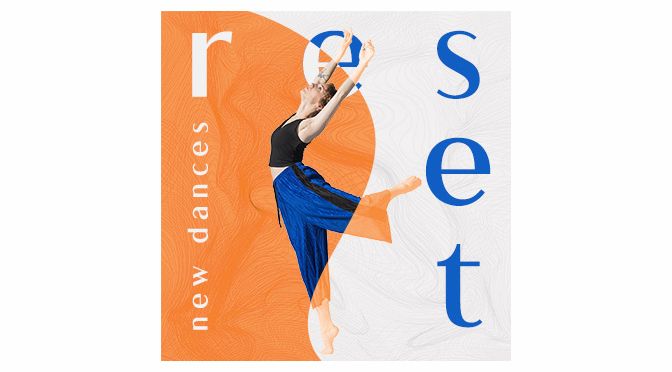 ‘Reset: New Dances’ concert showcases dance works on themes of reinvention, renewal