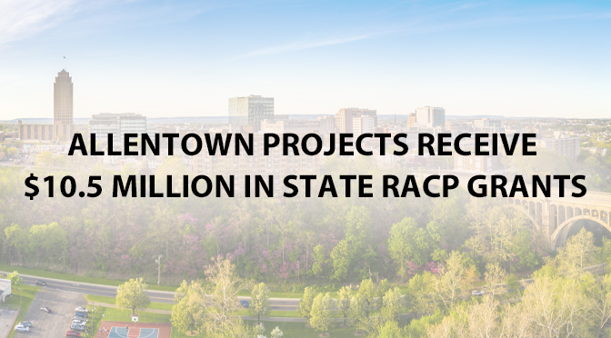 Allentown projects receive $10.5 million in state RACP grants