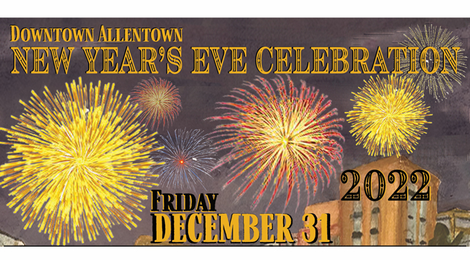 New Additions, including a Ball Drop, VIP Balcony, and Sober Social, Bring Extra Excitement to Downtown Allentown’s NYE Celebration