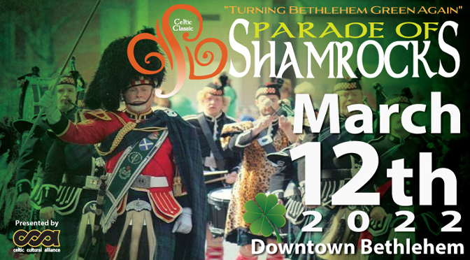 The Celtic Cultural Alliance 12th Annual Parade of Shamrocks  March 12th, Historic Downtown Bethlehem