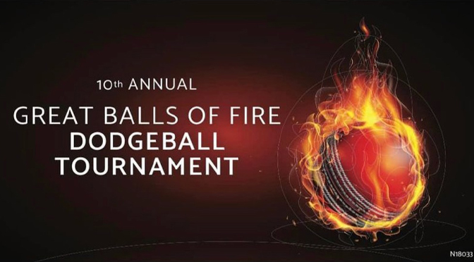 THE 2022 GREAT BALLS OF FIRE DODGEBALL TOURNAMENT