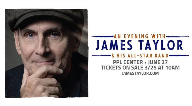 James Taylor & His All-Star Band JUNE 27, 2022 PPL CENTER