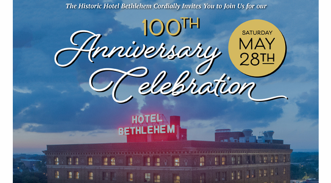 HISTORIC HOTEL BETHLEHEM INVITES THE COMMUNITY TO JOIN IN CELEBRATING 100TH ANNIVERSARY