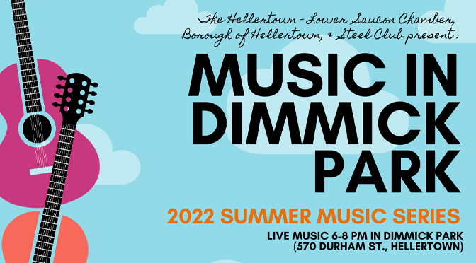 The Hellertown-Lower Saucon Chamber’s Music in Dimmick Park Summer Concert Series is Back!