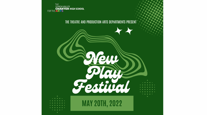 Lehigh Valley Charter High School for the Arts presents Annual New Play Festival