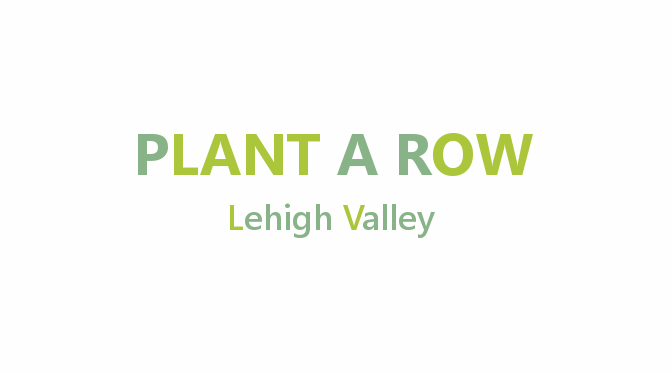 Plant a Row Lehigh Valley to Launch its 7th Season