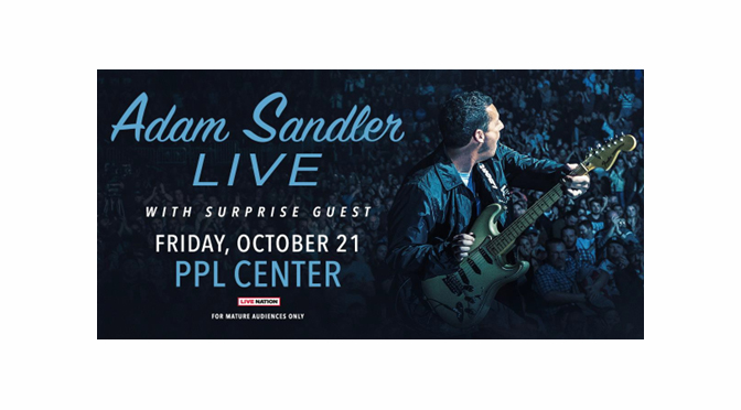 JUST ANNOUNCED- ADAM SANDLER COMING TO PPL CENTER OCTOBER 21ST