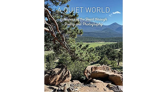 A new book called A Quiet World: Whispers of the Heart through Poetry and Photography