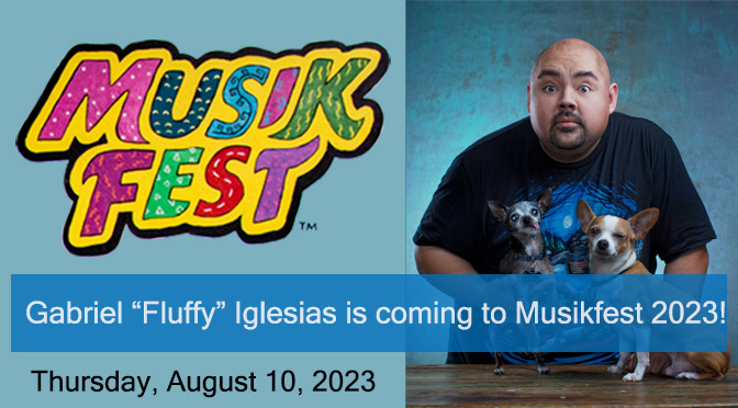 GABRIEL “FLUFFY” IGLESIAS TO HEADLINE MUSIKFEST 2023