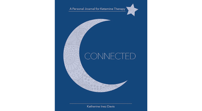 Author Katherine Inez Davis has just published CONNECTED: A Personal Journal for Ketamine Therapy.