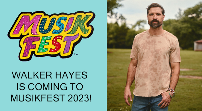 COUNTRY ARTIST WALKER HAYES TO HEADLINE MUSIKFEST 2023