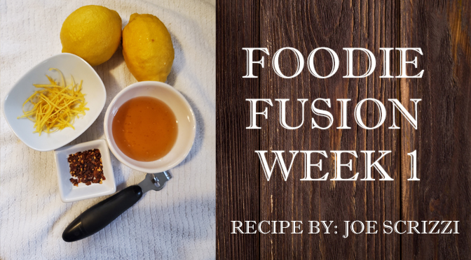 Foodie Fusion Week 1 | Recipe By: Joe Scrizzi