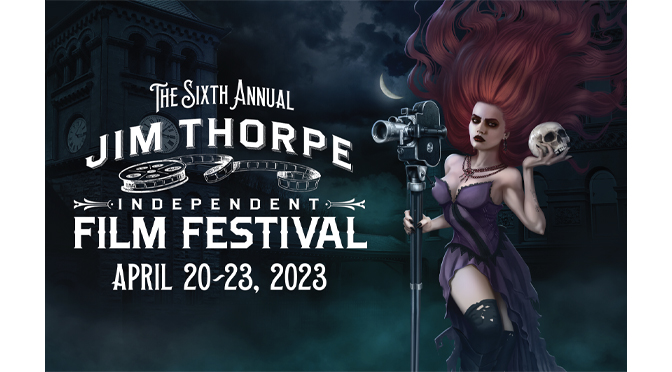 The 6th Annual Jim Thorpe Independent Film Festival