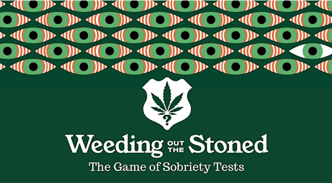 WEEDING OUT THE STONED  THE GAME SHOW OF SOBRIETY TESTS! – COMING TO THE EMMAUS THEATER