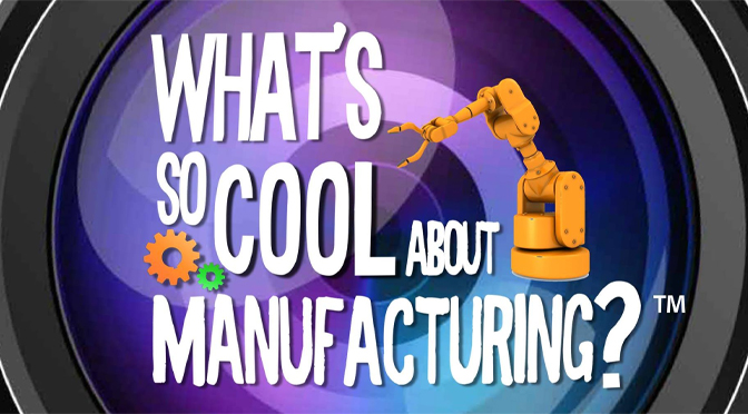 10th Annual What’s So Cool About Manufacturing Contest