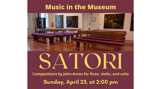 The Moravian Historical Society announces Music in the Museum with SATORI on Sunday, April 23, 2023.