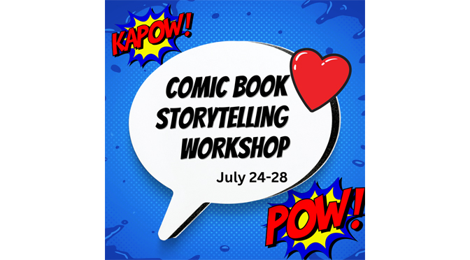 Comic Book Storytelling Workshop for 6th-9th graders!