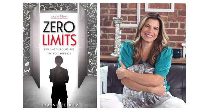 In Elaine Zelker’s new book, Zero Limits, learn how to break the boundaries that hold you back