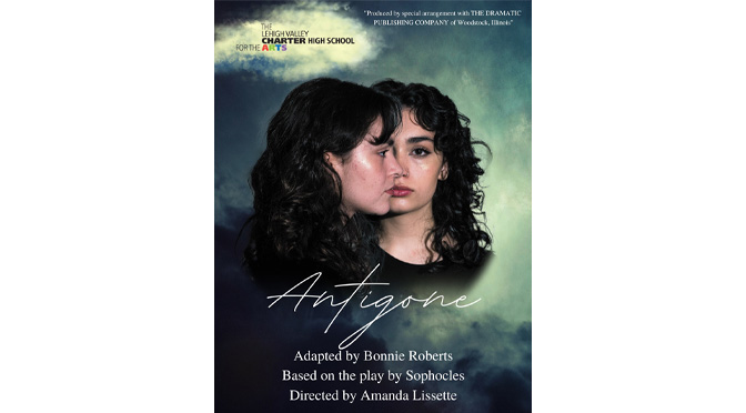 Lehigh Valley Charter High School for the Arts presents”Antigone” -Adapted by Bonnie Roberts, Based on the Play by Sophocles