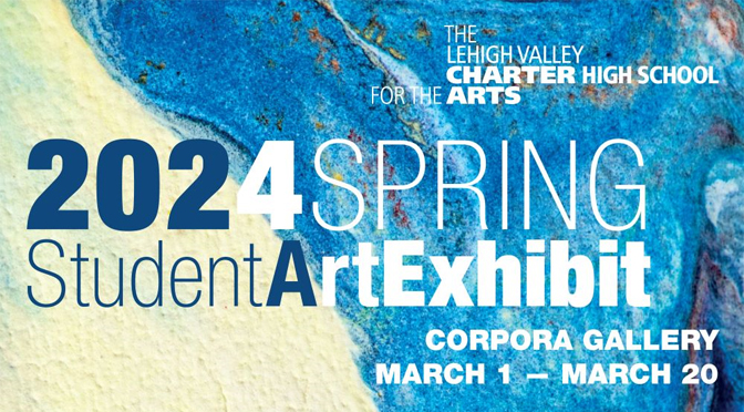 Lehigh Valley Charter High School for the Arts holds FREE  Art Reception for Spring Student Art Exhibit