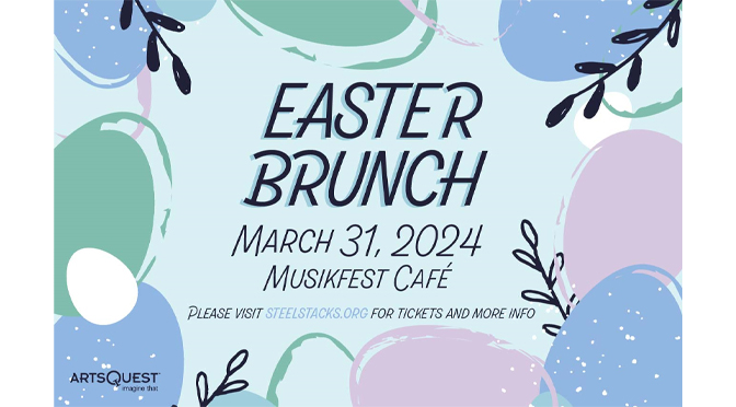 It’s Brunch o’ clock at ArtsQuest: Celebrate Spring with Easter and Mother’s Day Brunches