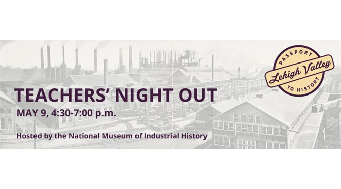 TEACHERS’ NIGHT OUT 2024  |  A PASSPORT TO HISTORY EVENT  HOSTED BY  THE NATIONAL MUSEUM OF INDUSTRIAL HISTORY