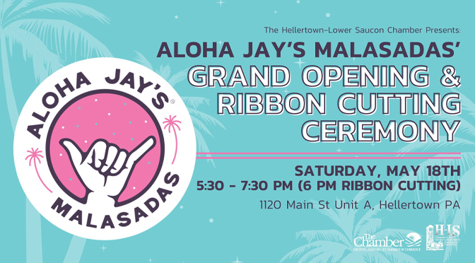 Aloha Jay’s Malasadas Ribbon Cutting and Grand Opening hosted by Hellertown-Lower Saucon Chamber of Commerce